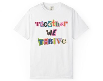 Together We Thrive T-shirt | Colorful Collage Lettering