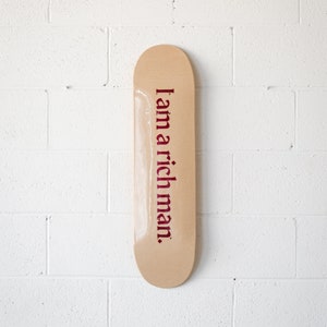 The ORIGINAL I Am A Rich Man Skateboard Deck Wall Art Cher Inspired Quote Feminism Tiktok image 6