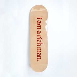 The ORIGINAL I Am A Rich Man Skateboard Deck Wall Art Cher Inspired Quote Feminism Tiktok image 1