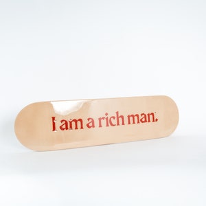 The ORIGINAL I Am A Rich Man Skateboard Deck Wall Art Cher Inspired Quote Feminism Tiktok image 2