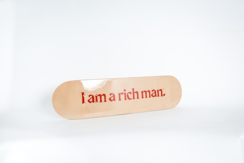 The ORIGINAL I Am A Rich Man Skateboard Deck Wall Art Cher Inspired Quote Feminism Tiktok image 2