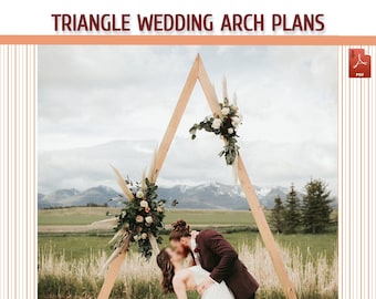 May include: A wooden triangle wedding arch decorated with flowers and pampas grass. The arch is set up outdoors with a couple kissing in front of it. The text "TRIANGLE WEDDING ARCH PLANS" is at the top of the image.