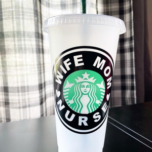 Wife Mom Nurse Starbucks Cup