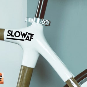 SLOW AF - Outdoor Vinyl Decal for your Bike or Cars, Windows, Bottles, Mugs. Funny Sticker for Bikes. Cool sticker. Gifts for her.