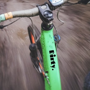 DECAL Dirty - Outdoor Vinyl Decal for your Bike or Cars, Windows, Bottles, Mugs. Funny Sticker for Bikes.