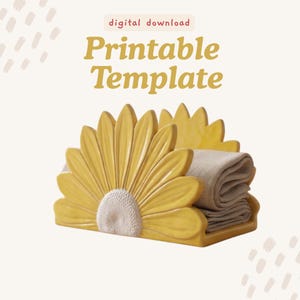 May include: A yellow ceramic napkin holder shaped like a sunflower with a textured white center. The holder contains folded beige napkins. Above the object, the text reads digital download Printable Template in yellow and brown lettering.