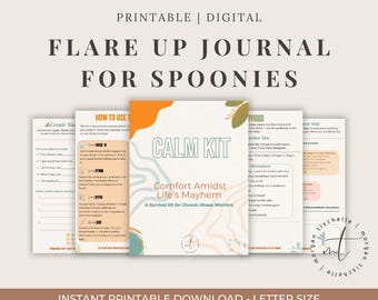 May include: A digital printable journal titled "Flare Up Journal for Spoonies." The journal includes a "Calm Kit" with the text "Comfort Amidst Life's Mayhem, A Survival Kit for Chronic Illness Warriors." The journal is letter size.