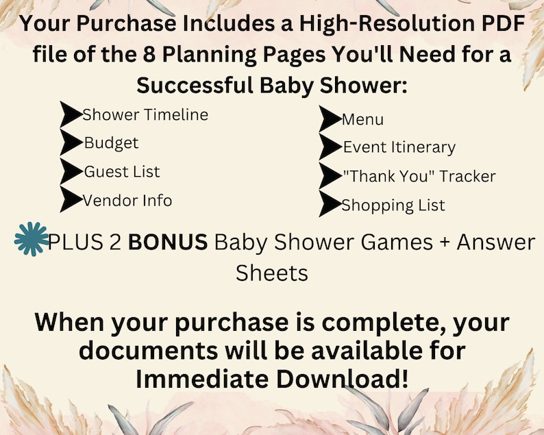 May include: A digital download for a baby shower, including 8 planning pages and 2 bonus games. The text lists items like a shower timeline, budget, guest list, and menu. The documents are available for immediate download upon purchase.