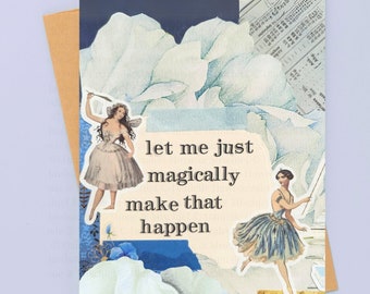 Let Me Just Magically Make That Happen | Snarky Vintage Greeting Card