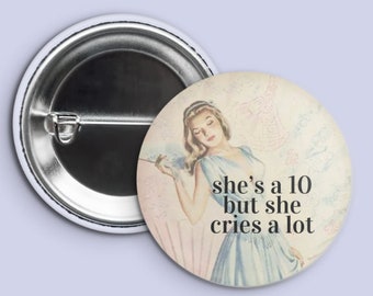 She Cries a Lot Pinback Button - 1.45 in