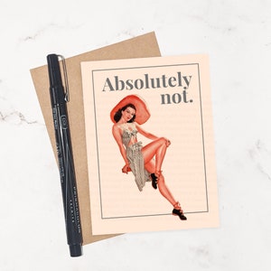 Absolutely Not | Snarky Pin-Up Style Greeting Card