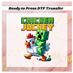 May include: A colorful graphic featuring a pixelated green Creeper riding a white chicken. The text "CHICKEN JOCKEY" is displayed above the characters in green and gold block letters. The phrase "Ready to Press DTF Transfer" is at the top.