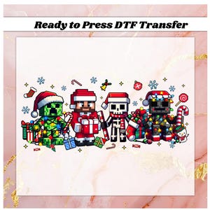 May include: A digital graphic featuring pixelated Christmas characters, including a green Creeper, a bearded figure, a skeleton, and a black figure, all wearing Santa hats and surrounded by festive decorations. The text "Ready to Press DTF Transfer" is at the top.