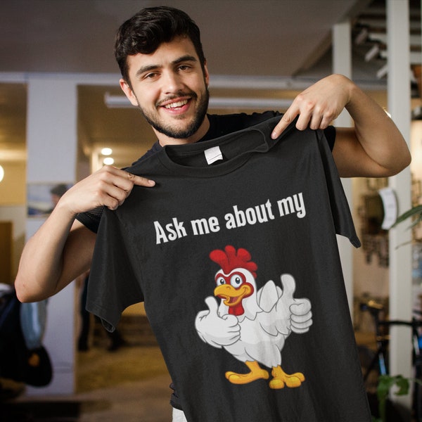 Ask me about my | Funny Graphic T-shirt | Men's Funny Shirt | Men's Rooster Shirt