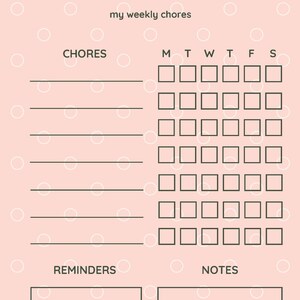 May include: A pink chore chart with white polka dots. The chart has a section for chores and a section for reminders. The chore section has a list of chores with boxes to check off for each day of the week. The reminder section has a blank space for writing reminders.