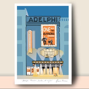 May include: A colorful illustration of the Adelphi Theatre in London, England. The building is blue with a red and orange sign that reads "Adelphi". The marquee reads "One Man Two Guvnors".