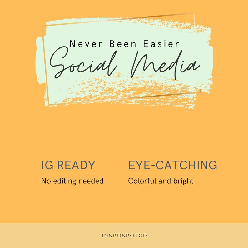 May include: An orange graphic with the text "Never Been Easier Social Media" in black script. Below, it reads "IG READY No editing needed" and "EYE-CATCHING Colorful and bright". The bottom of the graphic says "INSPOSPOTCO".