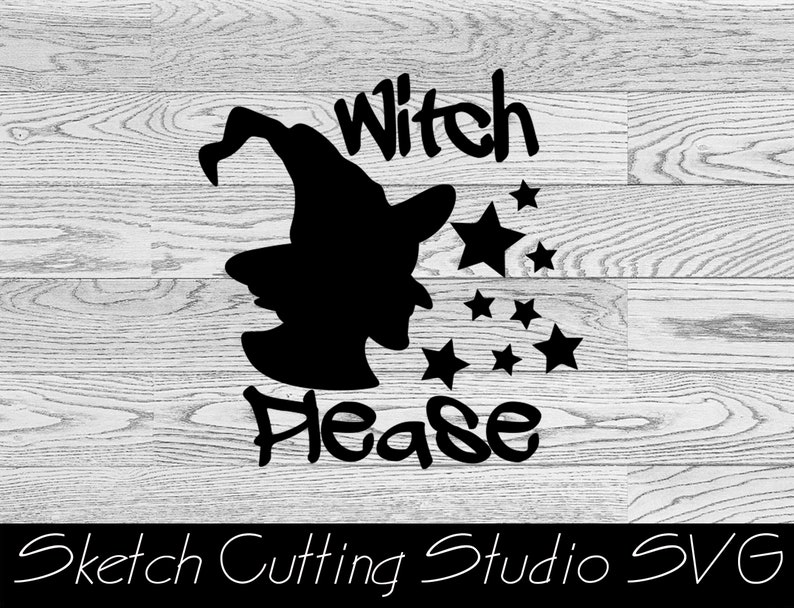 Witch Please SVG, Vinyl Cut File, Halloween Cricut File, Fall Instant