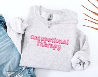 Occupational Therapy Crewneck Sweatshirt, OT Student Gift, Valentine's Day Apparel, Therapist Sweater, Occupational Therapist Sweatshirt