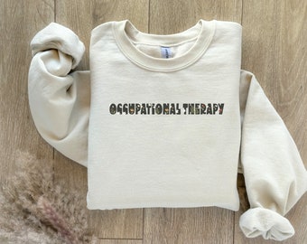 Floral Occupational Therapy Sweatshirt: OT Gift