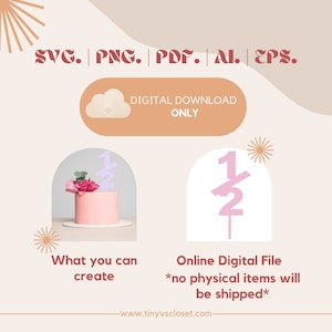 May include: A digital download of a pink and white cake topper with the number 1/2. The topper is shown on a pink cake with pink flowers. The text "SVG. | PNG. | PDF. | AI. | EPS." is at the top of the image. The text "DIGITAL DOWNLOAD ONLY" is in a cloud shape. The text "What you can create" is below the cake. The text "Online Digital File *no physical items will be shipped*" is below the topper. The text "-www.tinyvscloset.com-" is at the bottom of the image.