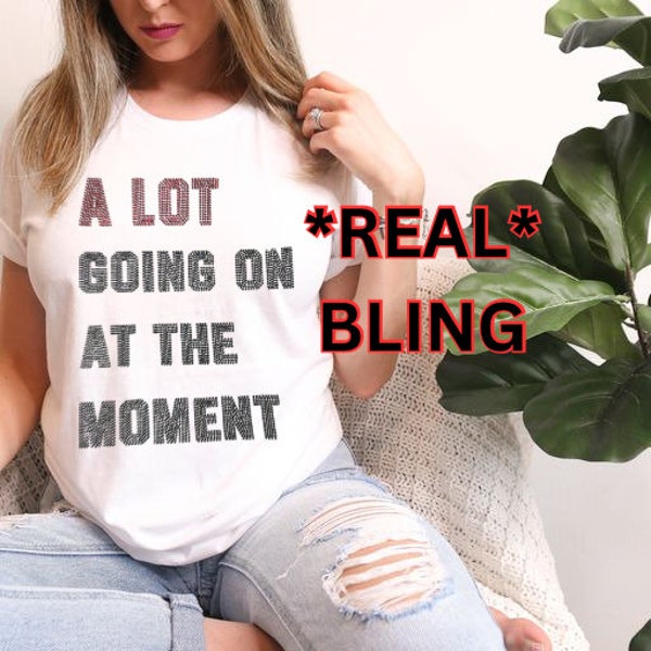 A Lot Going On At The Moment BLING T-shirt - Not a Lot Shirt Concert Tee - Eras shirt - Trendy Graphic Tee