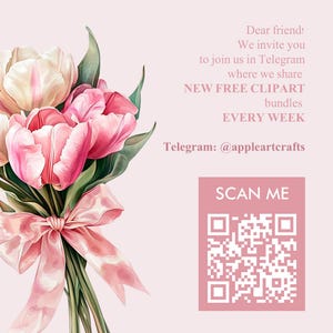 May include: A bouquet of pink and white tulips tied with a pink ribbon. The image includes text that says "Dear friend! We invite you to join us in Telegram where we share NEW FREE CLIPART bundles EVERY WEEK. Telegram: @appleartcrafts. SCAN ME."