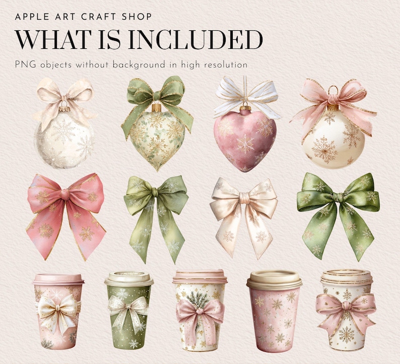 May include: Watercolor illustrations of Christmas ornaments, bows, and coffee cups. The ornaments are white, green, and pink, with gold snowflake details. The bows are pink, green, and cream. The coffee cups are decorated with bows and snowflakes. Text: APPLE ART CRAFT SHOP WHAT IS INCLUDED PNG objects without background in high resolution.