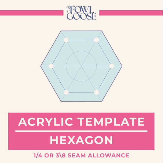 Hexagon Acrylic EPP Template: 1/4 & 3/8 Seam Allowance