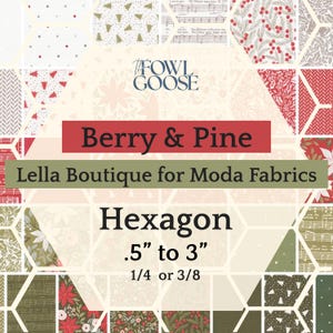 May include: A patchwork of fabric swatches in various patterns and colors, including red berries, green pine trees, and musical notes. The text "Berry & Pine" and "Hexagon .5" to 3"" are displayed on the image, along with the brand name "The Fowl Goose."