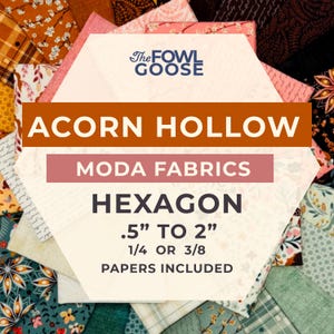EPP Hexie in Acorn Hollow Set of 68 Moda Fabrics | Hexagon 1/4 or 3/8