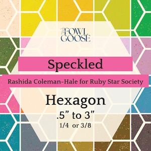 Op de afbeelding: Een kleurrijk geometrisch ontwerp met de tekst "Speckled" en "Hexagon". Het ontwerp bevat afmetingen van 1,27 cm tot 7,62 cm en is van Rashida Coleman-Hale voor Ruby Star Society. Het Fowl Goose-logo is ook aanwezig.
