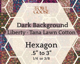 EPP Hexie in Liberty Tana Lawn Set of 50 Dark Background | Hexagon 1/4 or 3/8 | English Paper Piecing Quilt | EPP FPP