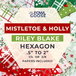 May include: A collection of fabric swatches arranged in a circular pattern featuring various holiday prints in red, green, and white. Text reads: The FOWL GOOSE, MISTLETOE & HOLLY, RILEY BLAKE, HEXAGON, .5" TO 2", 1/4 OR 3/8, PAPERS INCLUDED.
