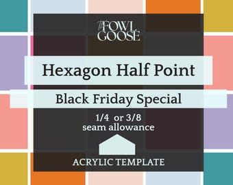 Hexagon Half Point Acrylic EPP Template: 1/4 & 3/8 Seam Allowance