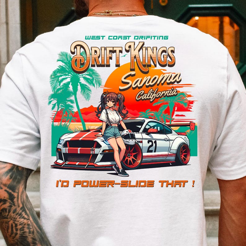 Drift Kings Sonoma California Anime Car Racing Shirt, West Coast Drifting Graphic Tee, I'd Power-Slide That T-Shirt