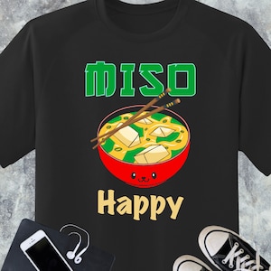 Miso Happy T-Shirt, Udon Even Know, Japanese Food, Miso Soup Shirt, Miso Cute, Miso Soup Bowl, Anime Ramen Shirt, Miso Ramen Udon Lover Gift