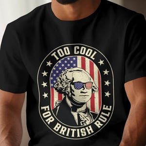Demasiado genial para el dominio británico, camiseta patriótica de George Washington, camisetas de EE. UU., camisetas divertidas del 4 de julio, camisetas de presidentes estadounidenses, camiseta del Día de la Independencia