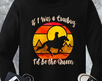 Si j’étais un cowboy - Je serais la reine, chemise de musique de concert lyrique country Miranda Lambert, chemise de fan de musique western cowgirl-country à manches longues