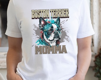 Boston Terrier Momma | Boston Terrier Mom | Boston Terrier Gifts | Gift For Dog Mom | Dog Lover Women Shirt |  Boston Terrier Lover Shirt