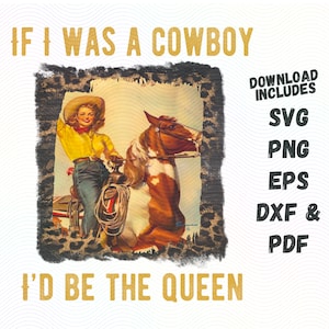 If I Was A Cowboy I&#39;d Be The Queen Svg Png EPS Instant Digital Sublimation for Western Cowgirl Countrygirl Country Music Concert Design