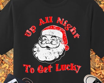Up All Night to Get Lucky Naughty Santa Shirt, I Do It For The Ho's, Ugly Christmas Santa Shirt, Rude Santa Shirt, Adult Humor Xmas gift