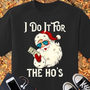 Ik doe het voor de Ho&#39;s Shirt, Lelijke Kerst kerst kerstman shirt, onbeleefde kerst shirt, ondeugende kerstman, volwassen humor Xmas shirt, kerstcadeau voor hem
