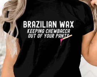 Esthetician Waxing Shirt, Keeping Chewbacca Out of Your Pants, Wax Boss Shirt, Brazilian Wax Shirt, Bombass Couchie Wax Technician Shirt