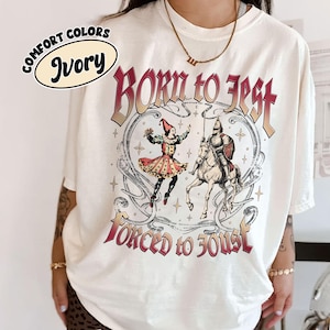 Born to Jest Forced to Joust Comfort Colors Shirt, Sarcastic Humor T Shirt, Medieval Middle Ages Tee Gift,  Funny Meme Tee