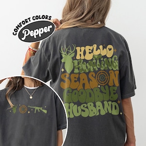 Funny Hunting Comfort Colors Shirt, Hello Hunting season Goodbye Husband T Shirt, Camping Shirt For Husband, Outdoor Holiday Tee Gift
