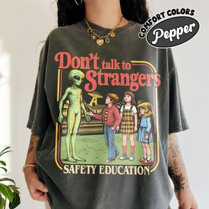 Don’t Talk To Strangers Comfort Colors Shirt, Funny Alien Spooky Season T Shirt, Stranger Alien Tee, Safety Education