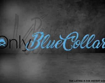 May include: A blue and black graphic design with the text "Only Blue Collar" and a small icon of a hard hat and crossed wrenches.