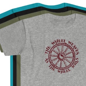 Wheel Weaves as the Wheel Wills SHIRT: Wheel of Time