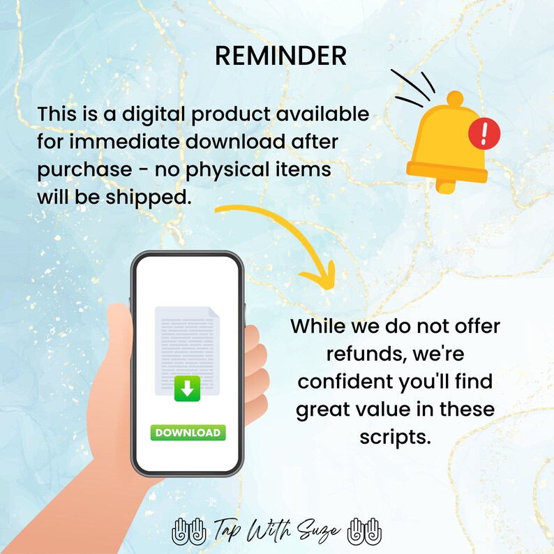May include: A reminder that this is a digital product available for immediate download after purchase. The image shows a smartphone with a download button and a notification bell icon. The text "While we do not offer refunds, we're confident you'll find great value in these scripts." is also included.